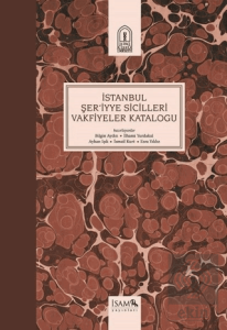İstanbul Şer'iyye Sicilleri Vakfiyeler Kataloğu