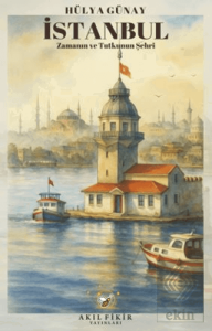 İstanbul Zamanın ve Tutkunun Şehri