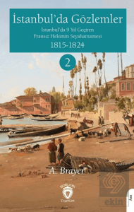 İstanbul'da Gözlemler İstanbul'da 9 Yıl Geçiren Fransız Hekimin Seyahatnamesi II