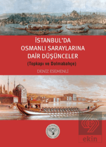 İstanbul'da Osmanlı Saraylarına Dair Düşünceler (Topkapı ve Dolmabahçe)