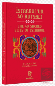 İstanbul'un 40 Kutsalı – The 40 Sacred Sites of Istanbul