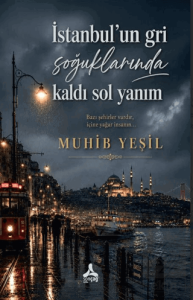 İstanbul'un Gri Soğuklarında Kaldı Sol Yanım