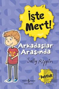 İşte Mert! - Arkadaşlar Arasında - Dostluk