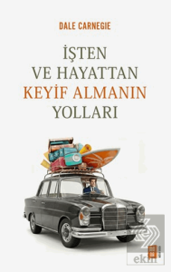 İşten ve Hayattan Keyif Almanın Yolları