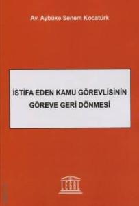 İstifa Eden Kamu Görevlisinin Göreve Geri Dönmesi