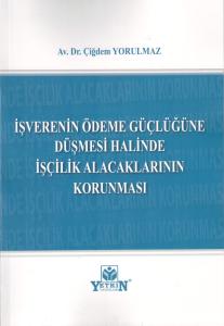 İşverenin Ödeme Güçlüğüne Düşmesi Halinde İşçilik Alacaklarının Korunması