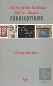 İttihat Terakki'den Günümüze Yek Tarz-ı Siyaset: T