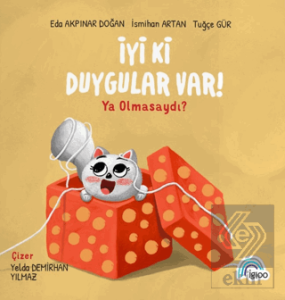 İyi Ki Duygular Var! Ya Olmasaydı?