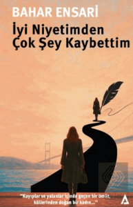 İyi Niyetimden Çok Şey Kaybettim