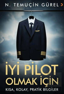 İyi Pilot Olmak İçin Kısa, Kolay, Pratik Bilgiler