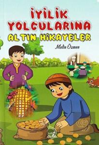 İyilik Yolcularına Altın Hikayeler