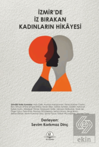 İzmir'de İz Bırakan Kadınların Hikayesi