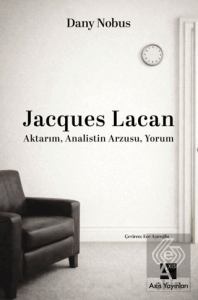Jacques Lacan: Aktarım, Analistin Arzusu, Yorum