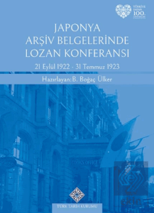 Japonya Arşiv Belgelerinde Lozan Konferansı 21 Eylül 1922 - 31 Temmuz 1923