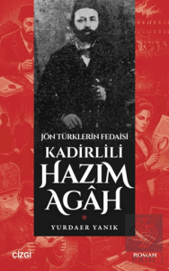 Jön Türklerin Fedaisi Kadirlili Hazım Agah