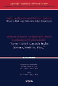 Juristische Fakultät der Universität Yeditepe Juristische Fakultät der Georg–August–Universität Göttingen   Studien zum Deutschen und Türkischen Strafrecht Alman ve Türk Ceza Hukukuna İliş"Straftaten im Bereich des öffentlichen Dienstes (Gesetzgebung, Ver