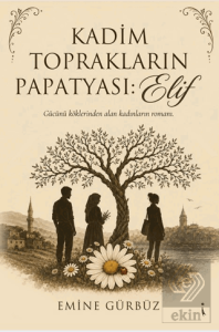 Kadim Toprakların Papatyası: Elif