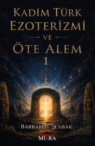 Kadim Türk Ezoterizmi ve Öte Alem - 1