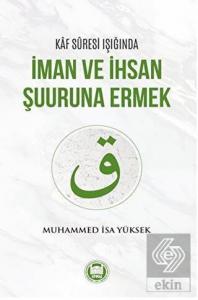 Kaf Suresi Işığında İman ve İhsan Şuuruna Ermek