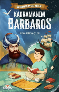 Kahraman Avcısı Kerem – Kahramanım Barbaros