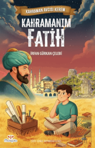 Kahraman Avcısı Kerem – Kahramanım Fatih