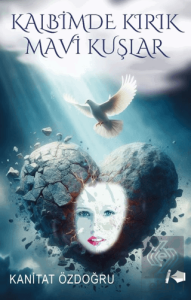 Kalbimde Kırık Mavi Kuşlar