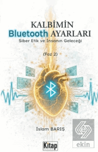 Kalbimin Bluetooth Ayarları - Siber Etik ve İnsanın Geleceği (Faz 2)