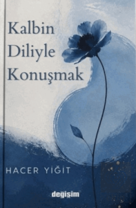 Kalbin Diliyle Konuşmak