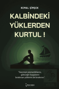 Kalbindeki Yüklerden Kurtul!