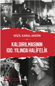 Kaldırılmasının 100. Yılında Halifelik