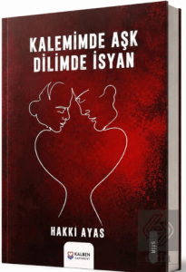 Kalemimde Aşk Dilimde İsyan