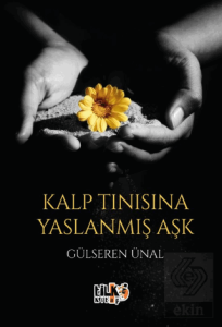 Kalp Tınısına Yaslanmış Aşk