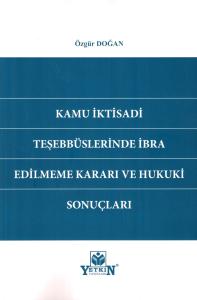 Kamu İktisadi Teşebbüslerinde İbra Edilmeme Kararı ve Hukuki Sonuçları