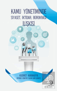 Kamu Yönetiminde Siyaset, İktidar, Bürokrasi İlişkisi