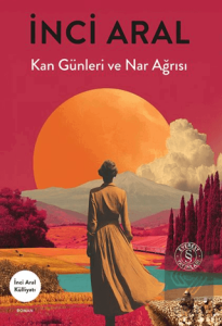 Kan Günleri ve Nar Ağrısı