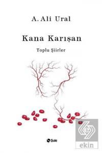 Kana Karışan - Toplu Şiirler (Bez Cilt)
