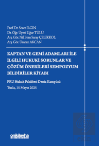 Kaptan ve Gemi Adamları İle İlgili Hukuki Sorunlar ve Çözüm Önerileri Sempozyum Bildiriler Kitabı