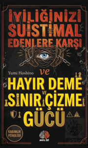 Karanlık Psikoloji İyiliğinizi Suistimal Edenlere Karşı Hayır Deme Ve Sınır Çizme Gücü