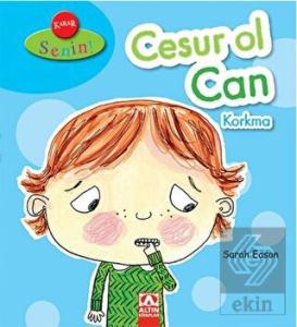 Karar Senin Cesur Ol Can Korkma