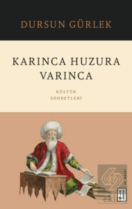 Karınca Huzura Varınca