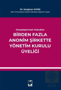 Karşılaştırmalı Hukukta Birden Fazla Anonim Şirkette Yönetim Kurulu Üyeliği