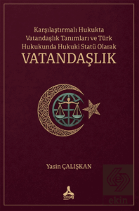 Karşılaştırmalı Hukukta Vatandaşlık Tanımları ve Türk Hukukunda Hukuki Statü Olarak Vatandaşlık