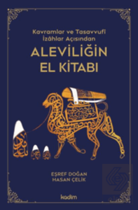Kavramlar ve Tasavvufi İzahlar Açısından Aleviliğin El Kitabı
