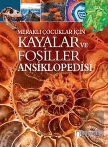 Kayalar ve Fosiller Ansiklopedisi - Meraklı Çocuklar İçin