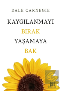Kaygılanmayı Bırak Yaşamaya Bak