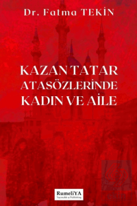Kazan Tatar Atasözlerinde Kadın ve Aile