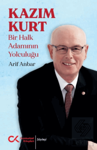 Kazım Kurt - Bir Halk Adamının Yolculuğu