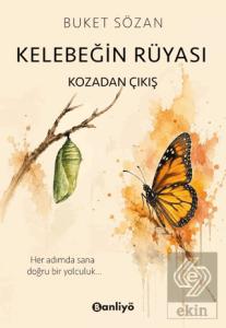 Kelebeğin Rüyası - Kozadan Çıkış
