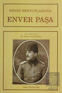 Kendi Mektuplarında Enver Paşa