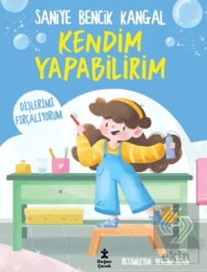 Kendim Yapabilirim - Dişlerimi Fırçalıyorum